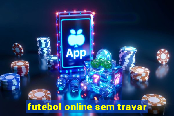 futebol online sem travar